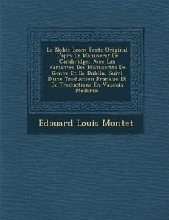 La Noble Le on: Texte Original D'Apr S Le Manuscrit de Cambridge, Avec Las Variantes Des Manuscrits de Gen Ve Et de Dublin, Suivi D'Un - Montet, Edouard Louis