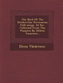 The Bard of the Dimbovitza: Rovmanian Folk-Songs. 2D Ser. Collected from the Peasants by Helene Vacaresco...
