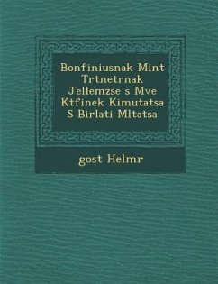 Bonfiniusnak Mint T Rt Net R Nak Jellemz Se S M Ve K TF Inek Kimutat Sa S Bir Lati M Ltat Sa - Helm R., Gost