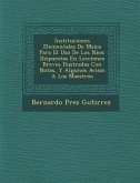 Instituciones Elementales De M&#65533;sica Para El Uso De Los Ni&#65533;os: Dispuestas En Lecciones Breves Ilustradas Con Notas, Y Algunos Avisos A Lo