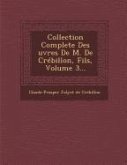 Collection Complete Des Uvres de M. de Crebillon, Fils, Volume 3...