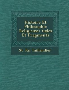 Histoire Et Philosophie Religieuse: Tudes Et Fragments - Taillandier, St R.