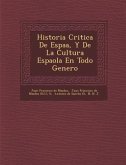 Historia Critica de Espa A, y de La Cultura Espa Ola En Todo Genero