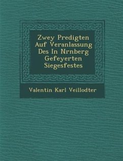 Zwey Predigten Auf Veranlassung Des In N�rnberg Gefeyerten Siegesfestes - Veillodter, Valentin Karl