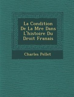 La Condition De La M�re Dans L'histoire Du Droit Fran�ais - Pellet, Charles
