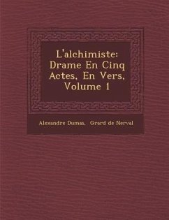 L'Alchimiste: Drame En Cinq Actes, En Vers, Volume 1 - Dumas, Alexandre