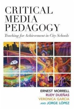 Critical Media Pedagogy - Morrell, Ernest; Duenas, Rudy; Garcia-Garza, Veronica; Lopez, Jorge