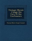 Th�ologie Morale � L'usage Des Cur�s Et Des Confesseurs