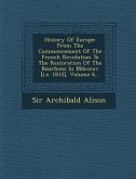 History Of Europe: From The Commencement Of The French Revolution To The Restoration Of The Bourbons In Mdcccxv [i.e. 1815], Volume 6...