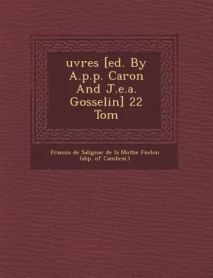 Uvres [Ed. by A.P.P. Caron and J.E.A. Gosselin] 22 Tom