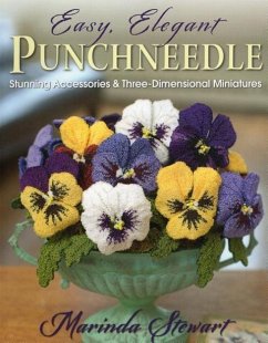 Easy, Elegant Punchneedle: Stunning Accessories and Three-Dimensional Miniatures - Stewart, Marinda