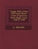 Viaggi Dalla China Alla Costa Nord-Ovest D America Fatti Negli Anni 1788 E 1789