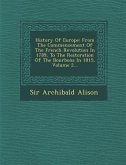 History Of Europe: From The Commencement Of The French Revolution In 1789, To The Restoration Of The Bourbons In 1815, Volume 2...