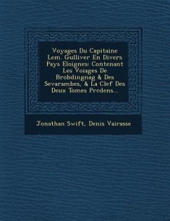 Voyages Du Capitaine LEM. Gulliver En Divers Pays Eloignes: Contenant Les Voiages de Brobdingnag & Des Sevarambes, & La Clef Des Deux Tomes PR C Dens. - Swift, Jonathan; Vairasse, Denis