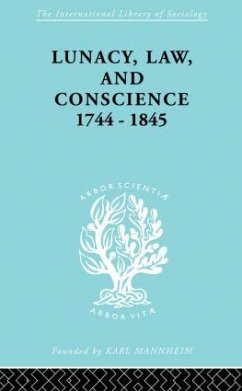 Lunacy, Law and Conscience, 1744-1845 - Jones, Kathleen