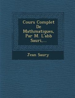 Cours Complet De Math�matiques, Par M. L'abb� Sauri, ... - Saury, Jean
