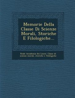 Memorie Della Classe Di Scienze Morali, Storiche E Filologiche...