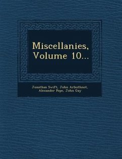 Miscellanies, Volume 10... - Swift, Jonathan; Arbuthnot, John; Pope, Alexander