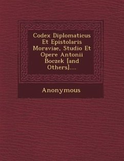 Codex Diplomaticus Et Epistolaris Moraviae, Studio Et Opere Antonii Boczek [And Others].... - Anonymous