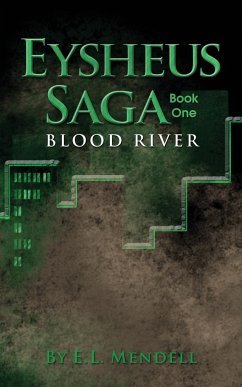 Eysheus Saga, Book One, Blood River - Mendell, E. L.