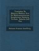 Tractatus De Materia Medica: Sive De Medicamentorum Simplicium Historia, Virtute, Delectu [et] Usu