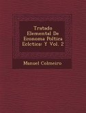 Tratado Elemental De Econom&#65533;a Pol&#65533;tica Ecl&#65533;ctica: Y Vol. 2