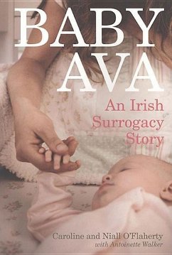 Baby Ava: An Irish Surrogacy Story - O'Flaherty, Caroline; O'Flaherty, Niall