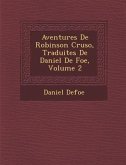 Aventures de Robinson Cruso, Traduites de Daniel de Foe, Volume 2