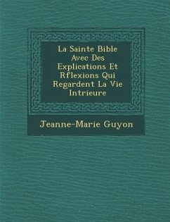 La Sainte Bible Avec Des Explications Et R Flexions Qui Regardent La Vie Int Rieure