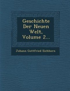 Geschichte Der Neuen Welt, Volume 2... - Eichhorn, Johann Gottfried