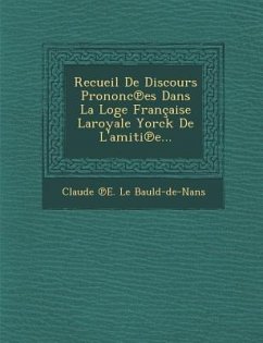 Recueil de Discours Prononc Es Dans La Loge Francaise Laroyale Yorck de L'Amiti E...