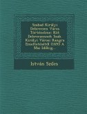 Szabad Kiralyi Debreczen Varos Tortenelme: Kot Debreczennek Szab. Kiralyi Varosi Rangra Emelteteset L (1693 a Mai Id Kig...