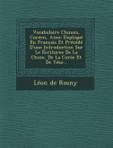 Vocabulaire Chinois, Coreen, Aino: Expliqué En Franc̜ais Et Précédé D'une Introduction Sur Le Écritures De La Chine, De La Corée Et De Yéso...