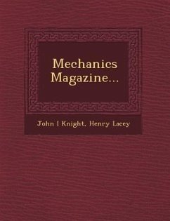 Mechanics Magazine... - Knight, John I.; Lacey, Henry