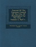 Journal of the Common Council of the City of Philadelphia for the Year ..., Volume 2, Part 1...