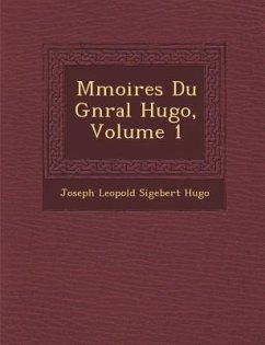 M Moires Du G N Ral Hugo, Volume 1