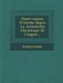 Osservazioni Critiche Sopra Le Antichitla Christiane Di Cingoli...