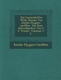 Ein Launenhaftes Weib: Roman Von Emilie Flygare-Carl En. Aus Dem Schwedischen Von C. F. Frisch, Volumes 1-3...