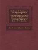 Du Comte de Mirabeau, de Ses Ouvrages Et Entre Autres Des Correspondances Contre La Cour de Berlin Et Contre Necker Sur Le R Esultat Du Conseil: Suivi