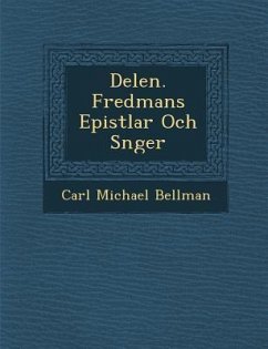 Delen. Fredmans Epistlar Och S�nger - Bellman, Carl Michael