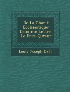 De La Charit� Eccl�siastique: Deuxi�me Lettre. Le Fr�re Qu�teur - Defr&