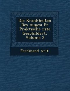 Die Krankheiten Des Auges: Fur Praktische Rzte Geschildert, Volume 2 - Arlt, Ferdinand