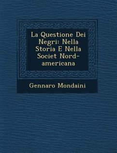 La Questione Dei Negri: Nella Storia E Nella Societ� Nord-americana - Mondaini, Gennaro