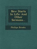 New Starts in Life: And Other Sermons...