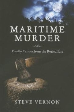 Maritime Murder: Deadly Crimes from the Buried Past - Vernon, Steve