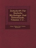 Zeitschrift Für Deutsche Mythologie Und Sittenkunde, Volumes 1-2...