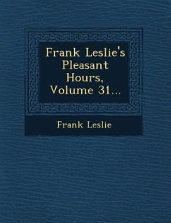 Frank Leslie's Pleasant Hours, Volume 31... - Leslie, Frank