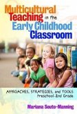 Multicultural Teaching in the Early Childhood Classroom: Approaches, Strategies and Tools, Preschool-2nd Grade