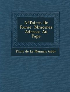 Affaires de Rome: M Moires Adress S Au Pape