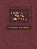 Lechia W IX Wieku, Volume 1... Lechia W IX Wieku, Volume 1...